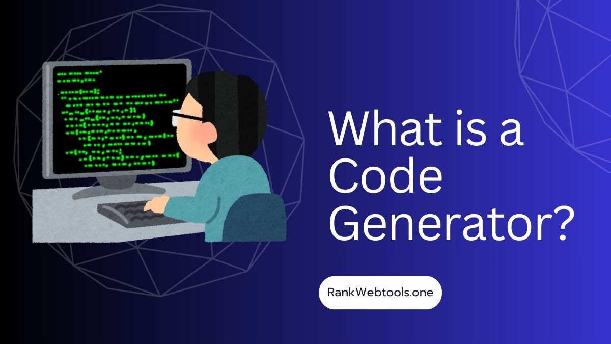 What is a Code Generator?