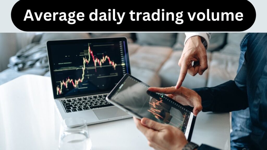 Average daily trading volume